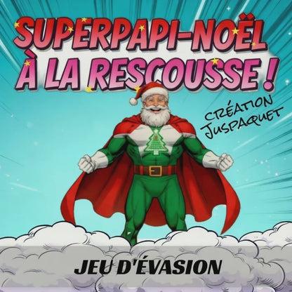 Jeu d'évasion interactif SUPERPAPI-NOËL À LA RESCOUSSE!